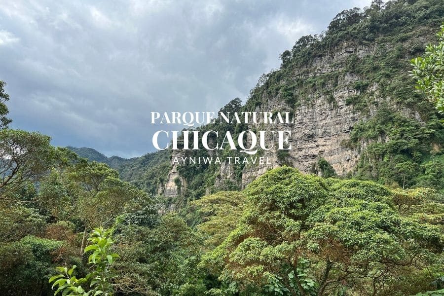 PARQUE NATUTRAL CHICAQUE | Pasadía